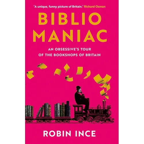 Bibliomaniac: An Obsessive's Tour of the Bookshops of Britain - Paperback
