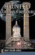 Haunted Columbia, Missouri - Hardcover