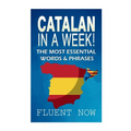 Catalan In a Week!: The Most Essential Words & Phrases - Paperback