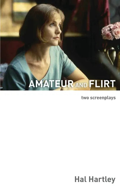 Amateur and Flirt: Two Screenplays - Paperback