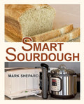 Smart Sourdough: The No-Starter, No-Waste, No-Cheat, No-Fail Way to Make Naturally Fermented Bread in 24 Hours or Less with a Home Proo - Paperback