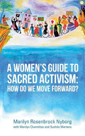 A Women's Guide to Sacred Activism: How Do We Move Forward? - Paperback