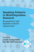 Speaking Subjects in Multilingualism Research: Biographical and Speaker-Centred Approaches - Paperback