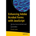 Enhancing Adobe Acrobat Forms with JavaScript: Take Your Forms to the Next Level! - Paperback