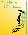 Tight Living for Tough Times: A Frugal Retiree's Guide to Thrift - Paperback