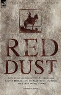 Red Dust: A Classic Account of Australian Light Horsemen in Palestine During the First World War - Paperback
