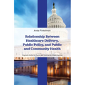 Relationship Between Healthcare Delivery, Public Policy, and Public and Community Health - Paperback