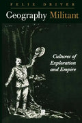 Geography Militant: Cultures of Exploration and Empire - Paperback