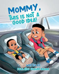 Mommy, This Is Not a Good Idea! - Paperback