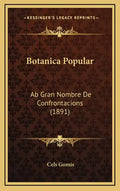 Botanica Popular: Ab Gran Nombre De Confrontacions (1891) - Hardcover