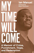 My Time Will Come: A Memoir of Crime, Punishment, Hope, and Redemption - Paperback