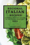 Regional Italian Recipes 2022: Authentic Delicious Recipes of the Italian Tradition - Paperback