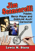 Jim Scancarelli: Fiddler, Banjo Player and Gasoline Alley Cartoonist - Paperback