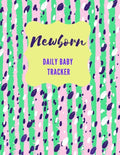Newborn Daily Baby Tracker: Record Keeper Baby Care, Notebok for Feeding, Sleeping and Diaper Change Schedule etc., Perfect For New Parents or Nan - Paperback