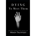 Dying to Meet Them: One Woman's Incredible Journey from N.D.E. to U.A.P. - Paperback
