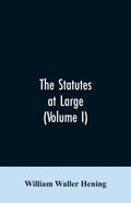 The statutes at large; being a collection of all the laws of Virginia, from the first session of the legislature, in the year 1619. Published pursuant - Paperback