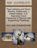 Paul Labriola and Dawn Slomka, Petitioners, V. United States. U.S. Supreme Court Transcript of Record with Supporting Pleadings - Paperback
