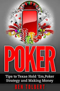 Poker: Tips to Texas Hold 'Em, Poker Strategy and Making Money - Paperback