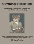 Servants Of Corruption, A Reference of False Teachers, Preachers and Other Wolves In Sheep's Clothing - Paperback