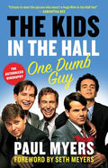 The Kids in the Hall: One Dumb Guy - Paperback