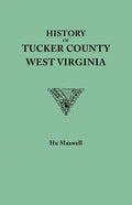 History of Tucker County, West Virginia, from the Earliest Explorations and Settlements to the Present Time [1884] - Paperback