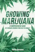 Growing Marijuana: DIY Cannabis Growing and Cultivation from Seed to Harvest - Learn Indoor and Outdoor Growing Methods used by Professio - Paperback