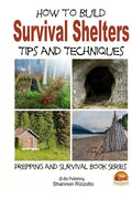How to Build Survival Shelters - Tips and Techniques - Paperback