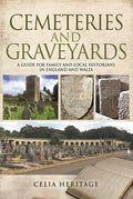 Cemeteries and Graveyards: A Guide for Local and Family Historians in England and Wales - Paperback