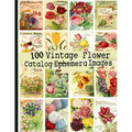 100 Vintage Flower Catalog Ephemera Images - Paperback