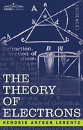 The Theory of Electrons and Its Applications to the Phenomena of Light and Radiant Heat - Paperback