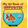 My 1st Book of Opposites: Fun Early Learning book for Babies, Toddlers and Kids ages 2+ - Hardcover