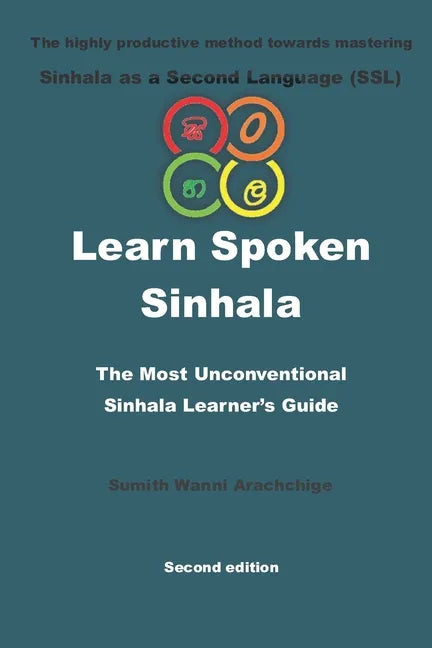 Learn Spoken Sinhala: The most unconventional Sinhala Learner's guide - Paperback