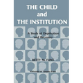 The Child and the Institution: A Study of Deprivation and Recovery - Paperback