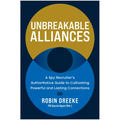 Unbreakable Alliances: A Spy Recruiter's Authoritative Guide to Cultivating Powerful and Lasting Connections - Hardcover