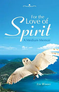 For the Love of Spirit: A Medium Memoir - Paperback