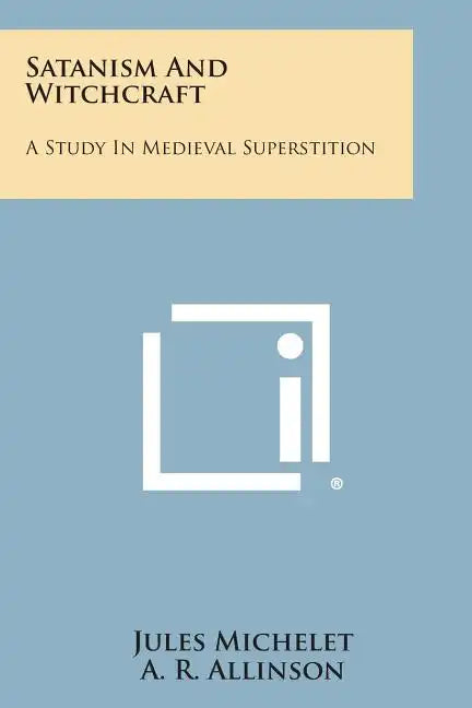 Satanism and Witchcraft: A Study in Medieval Superstition - Paperback