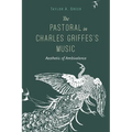 The Pastoral in Charles Griffes's Music: Aesthetic of Ambivalence - Paperback