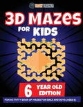 3D Maze For Kids - 6 Year Old Edition - Fun Activity Book Of Mazes For Girls And Boys (Ages 6) - Paperback