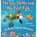 The Sea Turtle and the Pilot Fish: An Ocean Cleanup Adventure - Hardcover