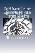 English Grammar Exercises: A Complete Guide to English Tenses for ESL Students: ESL Grammar - Paperback