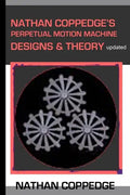 Nathan Coppedge's Perpetual Motion Machine Designs & Theory - Paperback