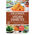 The Ultimate Vegan Diabetes Cookbook: 30 Quick, Easy, Delicious and Healthy Recipes for Diabetes - Paperback
