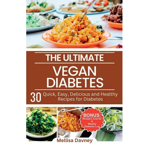 The Ultimate Vegan Diabetes Cookbook: 30 Quick, Easy, Delicious and Healthy Recipes for Diabetes - Paperback