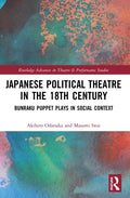 Japanese Political Theatre in the 18th Century: Bunraku Puppet Plays in Social Context - Paperback