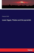 Lower Egypt, Thebes and the pyramids - Paperback