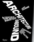 Architecture Unbound: A Century of the Disruptive Avant-Garde - Hardcover