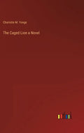 The Caged Lion a Novel - Hardcover