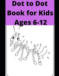 Dot to Dot Book for Kids Ages 6-12: 100 Fun Connect The Dots Books for Kids Age 6, 7, 8, 9, 10, 11, 12 - Kids Dot To Dot Puzzles With Colorable Pages - Paperback