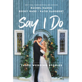 Say I Do: Three Wedding Stories - Paperback