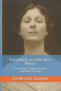 Eurythmy and the New Dance: Loie Fuller, Isadora Duncan, and Ruth St. Denis - Paperback